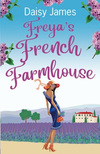 Freya's French Farmhouse: An uplifting summer read (The Blossomwood Bay Series, Band 2) von Daisy James