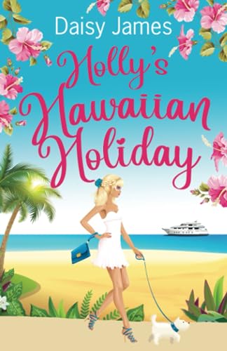 Holly's Hawaiian Holiday (The Blossomwood Bay Series, Band 3) von Daisy James