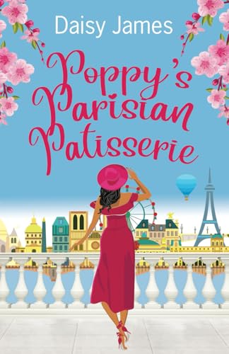 Poppy’s Parisian Pâtisserie: A perfect summer read (The Blossomwood Bay Series, Band 6) von Daisy James