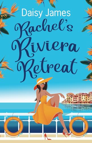 Rachel's Riviera Retreat: A gorgeously uplifting summer read (The Blossomwood Bay Series, Band 5) von Daisy James