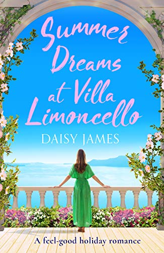 Summer Dreams at Villa Limoncello: A feel good holiday romance (Tuscan Dreams, 2, Band 2)