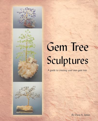 Gem Tree Sculptures: A Guide to Creating Your Own Gem Tree von Trafford Publishing