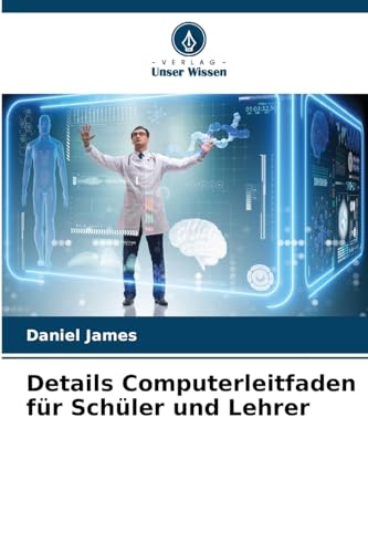 Details Computerleitfaden für Schüler und Lehrer von Verlag Unser Wissen