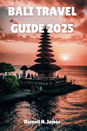 BALI TRAVEL GUIDE 2025: Explore the Island of Gods Your Essential Handbook for Adventure and Relaxation BALI TRAVEL GUIDE 2025: Explore the Island of Gods Your Essential Handbook for Adventure and Relaxation von Independently published