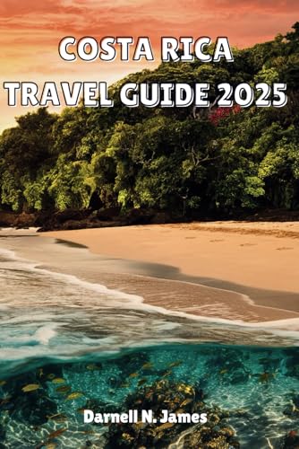 COSTA RICA TRAVEL GUIDE 2025: Discover Nature's Playground Your Essential Adventure Companion COSTA RICA TRAVEL GUIDE 2025: Discover Nature's Playground Your Essential Adventure Companion von Independently published