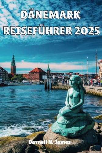 DÄNEMARK REISEFÜHRER 2025: Entdecken Sie den Charme Skandinaviens DÄNEMARK REISEFÜHRER 2025: Entdecken Sie den Charme Skandinaviens von Independently published