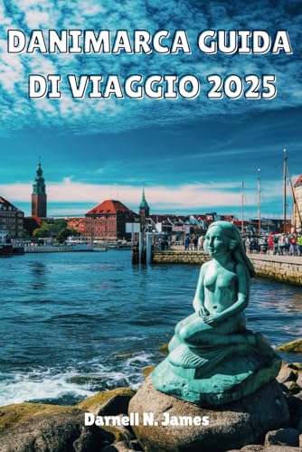 DANIMARCA GUIDA DI VIAGGIO 2025: Scopri il fascino della Scandinavia DANIMARCA GUIDA DI VIAGGIO 2025: Scopri il fascino della Scandinavia von Independently published