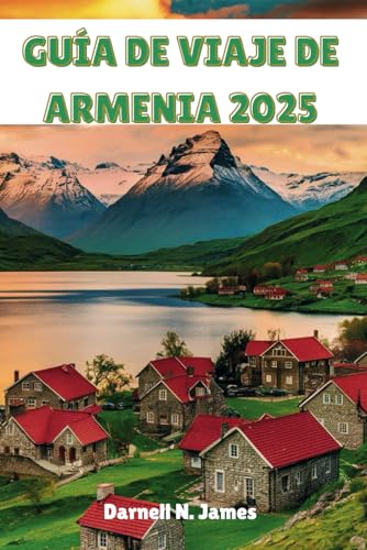 GUÍA DE VIAJE DE ARMENIA 2025: Desvelando las maravillas de una tierra milenaria GUÍA DE VIAJE DE ARMENIA 2025: Desvelando las maravillas de una tierra milenaria von Independently published