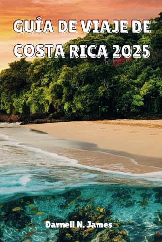 GUÍA DE VIAJE DE COSTA RICA 2025: Descubre Nature's Playground tu compañero de aventuras imprescindible GUÍA DE VIAJE DE COSTA RICA 2025: Descubre Nature's Playground tu compañero de aventuras imprescindible von Independently published