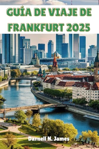 GUÍA DE VIAJE DE FRANKFURT 2025: Consejos de expertos, joyas ocultas y atracciones imperdibles para un viaje inolvidable GUÍA DE VIAJE DE FRANKFURT 2025: Consejos de expertos, joyas ocultas y atracciones imperdibles para un viaje inolvidable von Independently published