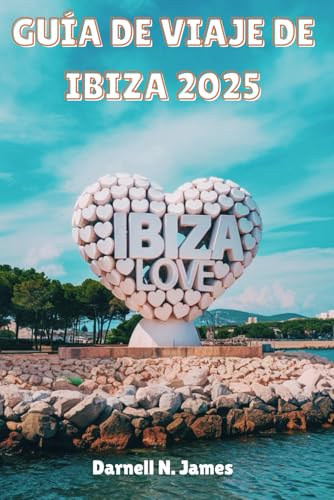 GUÍA DE VIAJE DE IBIZA 2025: Descubre el latido del corazón de la isla como nunca antes GUÍA DE VIAJE DE IBIZA 2025: Descubre el latido del corazón de la isla como nunca antes von Independently published