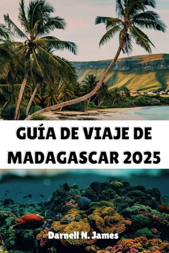 GUÍA DE VIAJE DE MADAGASCAR 2025: Descubre las maravillas de una isla paradisíaca GUÍA DE VIAJE DE MADAGASCAR 2025: Descubre las maravillas de una isla paradisíaca von Independently published
