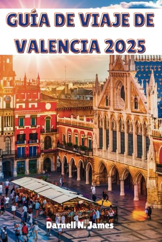 GUÍA DE VIAJE DE VALENCIA 2025: Explorando la magia mediterránea y las maravillas modernas GUÍA DE VIAJE DE VALENCIA 2025: Explorando la magia mediterránea y las maravillas modernas von Independently published