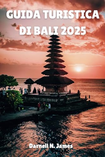 GUIDA TURISTICA DI BALI 2025: Esplora l'Isola degli Dei il tuo manuale essenziale per l'avventura e il relax GUIDA TURISTICA DI BALI 2025: Esplora l'Isola degli Dei il tuo manuale essenziale per l'avventura e il relax von Independently published