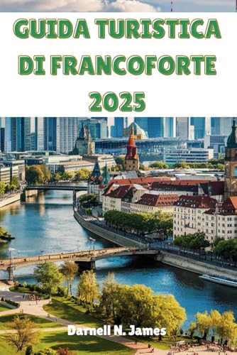 GUIDA TURISTICA DI FRANCOFORTE 2025: Consigli degli esperti, gemme nascoste e attrazioni imperdibili per un viaggio indimenticabile GUIDA TURISTICA DI FRANCOFORTE 2025: Consigli degli esperti, gemme nascoste e attrazioni imperdibili per un viaggio indimenticabile von Independently published