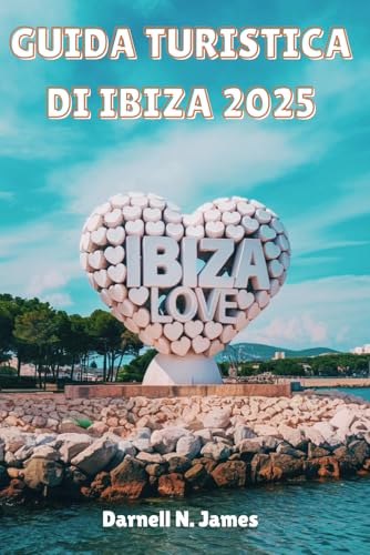 GUIDA TURISTICA DI IBIZA 2025: Scopri il battito cardiaco dell'isola come mai prima d'ora GUIDA TURISTICA DI IBIZA 2025: Scopri il battito cardiaco dell'isola come mai prima d'ora von Independently published