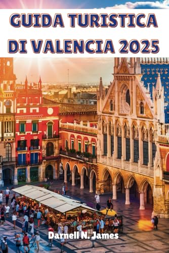 GUIDA TURISTICA DI VALENCIA 2025: Alla scoperta della magia mediterranea e delle meraviglie moderne GUIDA TURISTICA DI VALENCIA 2025: Alla scoperta della magia mediterranea e delle meraviglie moderne von Independently published