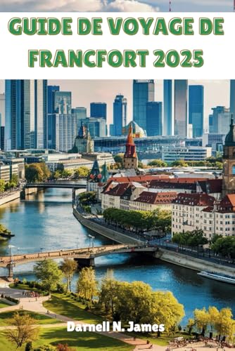 GUIDE DE VOYAGE DE FRANCFORT 2025: Conseils d'initiés, joyaux cachés et attractions incontournables pour un voyage inoubliable GUIDE DE VOYAGE DE FRANCFORT 2025: Conseils d'initiés, joyaux cachés et attractions incontournables pour un voyage inoubliable von Independently published