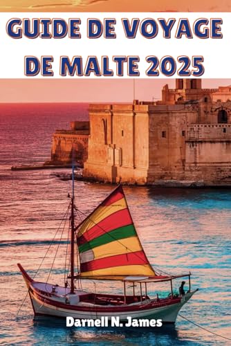 GUIDE DE VOYAGE DE MALTE 2025: Explorez facilement des merveilles anciennes, des côtes époustouflantes et des délices locaux GUIDE DE VOYAGE DE MALTE 2025: Explorez facilement des merveilles anciennes, des côtes époustouflantes et des délices locaux von Independently published