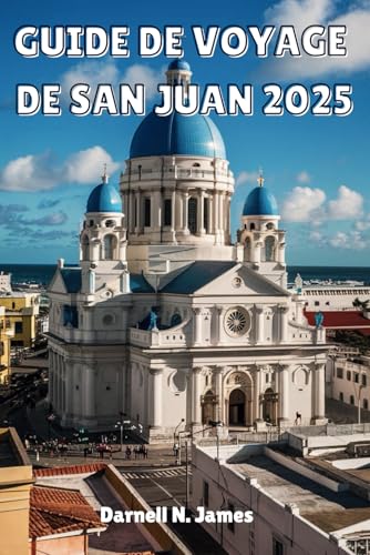 GUIDE DE VOYAGE DE SAN JUAN 2025: Découvrez le cœur des Caraïbes des trésors cachés, des secrets locaux et des expériences inoubliables GUIDE DE VOYAGE DE SAN JUAN 2025: Découvrez le cœur des Caraïbes des trésors cachés, des secrets locaux et des expériences inoubliables von Independently published