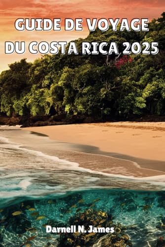 GUIDE DE VOYAGE DU COSTA RICA 2025: Découvrez le terrain de jeu de la nature : votre compagnon d'aventure essentiel GUIDE DE VOYAGE DU COSTA RICA 2025: Découvrez le terrain de jeu de la nature : votre compagnon d'aventure essentiel von Independently published