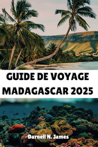 GUIDE DE VOYAGE MADAGASCAR 2025: Découvrez les merveilles d'une île paradisiaque GUIDE DE VOYAGE MADAGASCAR 2025: Découvrez les merveilles d'une île paradisiaque von Independently published