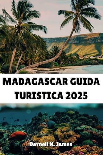 MADAGASCAR GUIDA TURISTICA 2025: Scopri le meraviglie di un'isola paradisiaca MADAGASCAR GUIDA TURISTICA 2025: Scopri le meraviglie di un'isola paradisiaca von Independently published