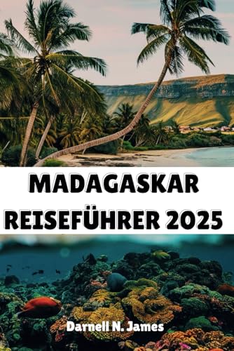 MADAGASKAR REISEFÜHRER 2025: Entdecken Sie die Wunder eines Inselparadieses MADAGASKAR REISEFÜHRER 2025: Entdecken Sie die Wunder eines Inselparadieses von Independently published