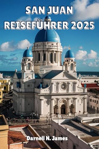 SAN JUAN REISEFÜHRER 2025: Entdecken Sie das Herz der Karibik mit versteckten Juwelen, lokalen Geheimnissen und unvergesslichen Erlebnissen SAN JUAN REISEFÜHRER 2025: Entdecken Sie das Herz der Karibik mit versteckten Juwelen, lokalen Geheimnissen und unvergesslichen Erlebnissen von Independently published