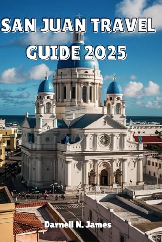 SAN JUAN TRAVEL GUIDE 2025: Discover the Heart of the Caribbean Hidden Gems, Local Secrets, and Unforgettable Experiences SAN JUAN TRAVEL GUIDE 2025: Discover the Heart of the Caribbean Hidden Gems, Local Secrets, and Unforgettable Experiences von Independently published