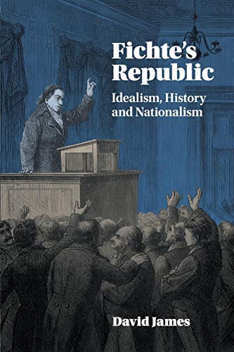 Fichte's Republic: Idealism, History and Nationalism Fichte's Republic: Idealism, History and Nationalism von Cambridge University Press