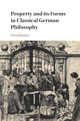 Property and its Forms in Classical German Philosophy Property and its Forms in Classical German Philosophy von Cambridge University Press