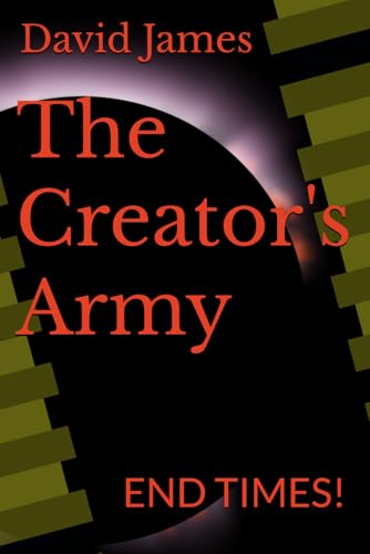The Creator's Army: END TIMES! The Creator's Army: END TIMES! von Independently published