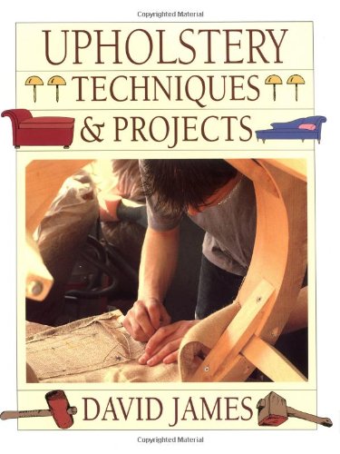 Upholstery Techniques & Projects Upholstery Techniques & Projects