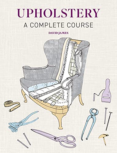 Upholstery: A Complete Course von Guild of Master Craftsman Publications Ltd