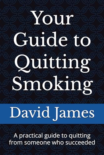 Your Guide to Quitting Smoking: A practical guide to quitting from someone who succeeded Your Guide to Quitting Smoking: A practical guide to quitting from someone who succeeded von Independently published