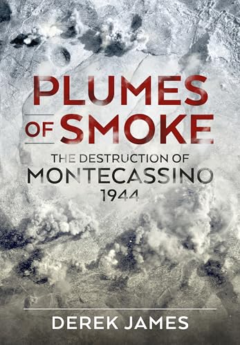 Plumes of Smoke: The Destruction of Montecassino 1944 (Wolverhampton Military Studies)