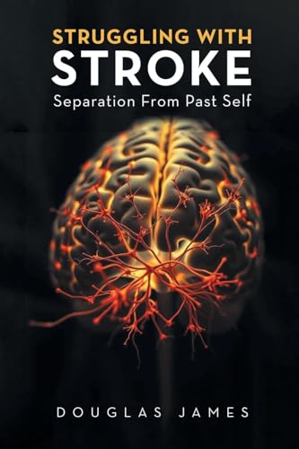 STRUGGLING WITH STROKE: Separation From Past Self STRUGGLING WITH STROKE: Separation From Past Self von Integrity Publishing