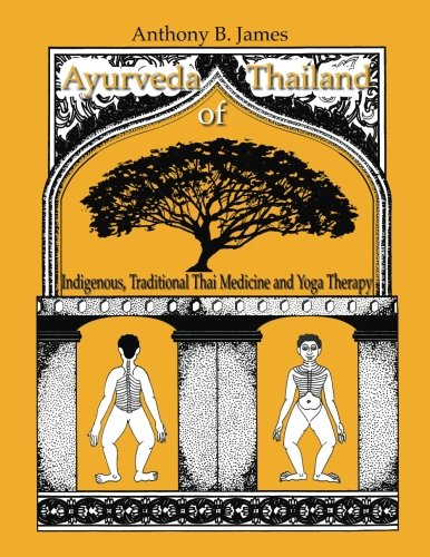Ayurveda of Thailand: Indigenous Traditional Thai Medicine and Yoga Therapy von Meta Journal Press