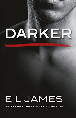 Darker: Fifty Shades Darker as Told by Christian (2017) (Fifty Shades, 5)