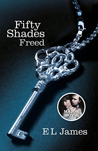 Fifty Shades Freed: The #1 Sunday Times bestseller (Fifty Shades, 3) von Random House UK Ltd
