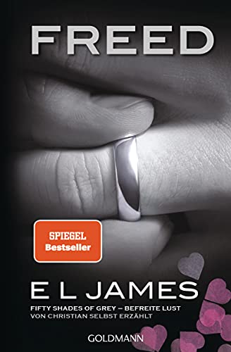 Freed - Fifty Shades of Grey. Befreite Lust von Christian selbst erzählt: Roman (Fifty Shades of Grey aus Christians Sicht erzählt, Band 3) von Goldmann TB