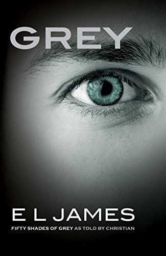 Grey: Fifty Shades of Grey as Told by Christian (Fifty Shades Of Grey Series, Band 4)
