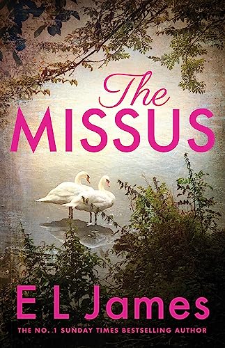 The Missus: a passionate and thrilling love story by the global bestselling author of the Fifty Shades trilogy The Missus: a passionate and thrilling love story by the global bestselling author of the Fifty Shades trilogy