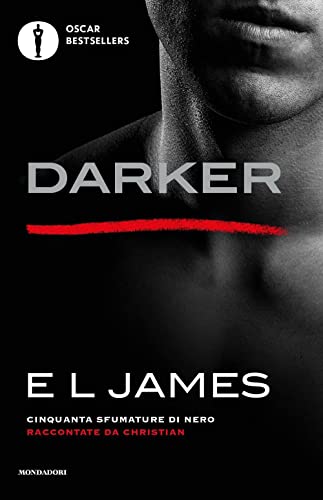 Darker. Cinquanta sfumature di nero raccontate da Christian (Oscar bestsellers) von Mondadori