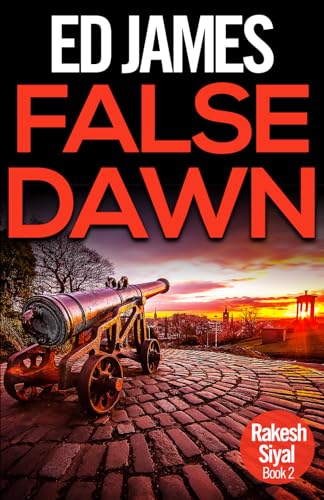 False Dawn (Sergeant Rakesh Siyal Scottish Police Thrillers, Band 2) von Independently published