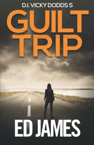 Guilt Trip: A Gritty, edge-of-your-seat crime thriller packed with mystery and suspense (DS Vicky Dodds Scottish Crime Thrillers, Band 5) von Independently published