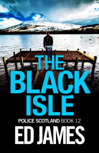 The Black Isle (Police Scotland Edinburgh Crime Thrillers, Band 12)