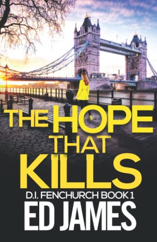 The Hope That Kills (DI Fenchurch East London Crime Thrillers, Band 1)