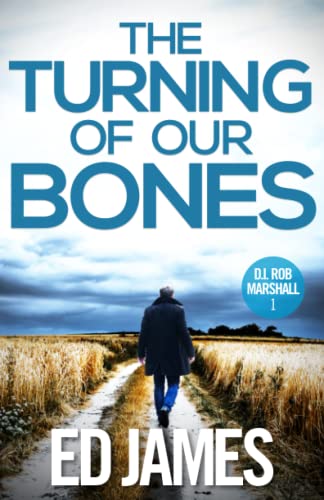 The Turning of our Bones: A hard-hitting Scottish crime thriller (DI Rob Marshall Scottish Borders Police Mysteries, Band 1)
